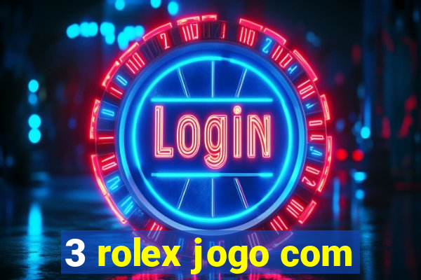 3 rolex jogo com